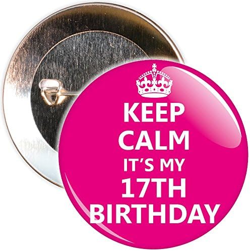 Keep Calm It's My 17th Birthday Badge - 59mm Size Pin Badge