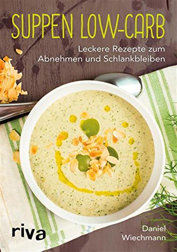 Download Suppen Low-Carb: Leckere Rezepte zum Abnehmen und Schlankbleiben Download Suppen Low-Carb: Leckere Rezepte zum Abnehmen und Schlankbleiben