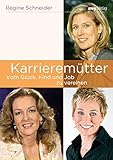 Karrieremütter: Vom Glück, Kind und Job zu vereinen by 