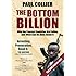 The Bottom Billion: Why the Poorest Countries are Failing and What Can Be Done About It
