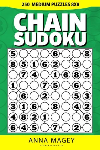 250 Medium Chain Sudoku Puzzles 8x8 250 Mind Stimulating Logic Sudoku Chain Puzzles That Make You Volume 22 Chain Sudoku Book - 