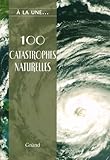 Image de 100 CATASTROPHES NATURELLES