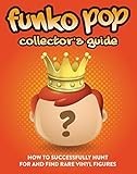 Image de Funko Pop Collector's Guide: How To Successfully Hunt For And Find Rare Vinyl Figures (Eng