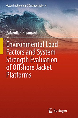 Environmental Load Factors and System Strength Evaluation of Offshore Jacket Platforms: 4 (Ocean Engineering & Oceanography)