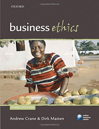 Business Ethics: Managing Corporate Citizenship and Sustainability in the Age of Globalization by Andrew Crane (2010-05-20)