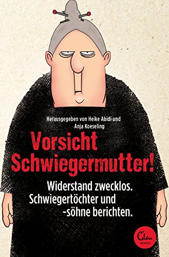 Download Vorsicht Schwiegermutter!: Widerstand zwecklos. Schwiegertöchter und -söhne berichten. Download Vorsicht Schwiegermutter!: Widerstand zwecklos. Schwiegertöchter und -söhne berichten.