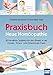 Praxisbuch Neue Homöopathie: 20 bewährte Testlisten für den Einsatz in der Pendel-, Tensor- oder Kinesiologie-Praxis by Christina Baumann, Roswitha Stark