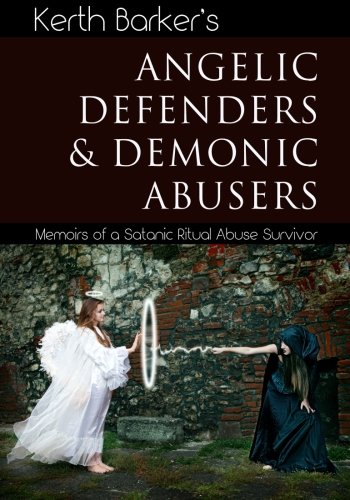 Télécharger Angelic Defenders & Demonic Abusers: Memoirs of a Satanic Ritual Abuse Survivor PDF