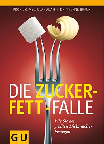 Download Die Zucker-Fett-Falle: Wie Sie den größten Dickmacher besiegen (GU Einzeltitel Gesunde Ernährung) Download Die Zucker-Fett-Falle: Wie Sie den größten Dickmacher besiegen (GU Einzeltitel Gesunde Ernährung)