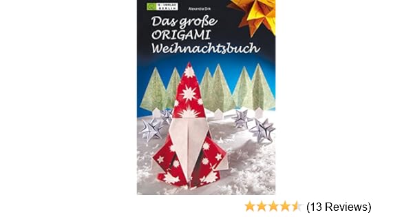 Das Grosse Origami Weihnachtsbuch Amazonde Alexandra Dirk