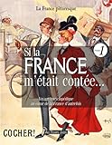 Si la France m'était contée... Voyage encyclopédique au coeur de la France d'autrefois. Volume 1: Histoire, traditions…