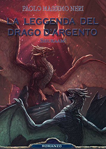 La Leggenda del Drago D'Argento - Shuraam! libro