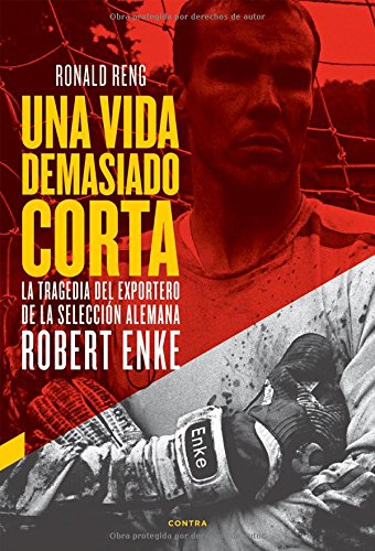 Download Una vida demasiado corta: La tragedia del exportero de la selección alemana Robert Enke