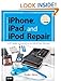 Produktbild Die unberechtigte Guide To iPhone, iPad, und iPod Repair: A Guide To Diy Verlngerung der Lebensdauer Ihr iDevices! [Taschenbuch]