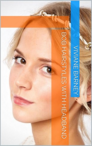 Bob Hairstyles With Headband Ebook Viviane Barney Amazon In