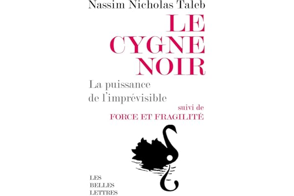Le cygne noir: La puissance de l'imprévisible - Suivi de Force et fragilité - Réflexions philosophiques et empiriques