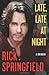 Late, Late at Night by Rick Springfield