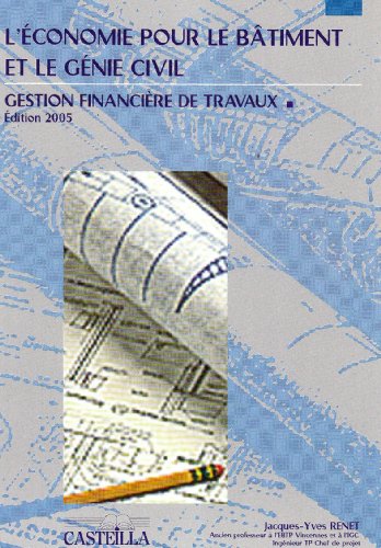 Télécharger Economie du bâtiment et du génie civil : gestion financière de travaux PDF