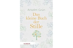 Das kleine Buch der Stille: Zur eigenen Mitte finden