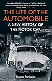 The Life of the Automobile: A New History of the Motor Car (English Edition) by 