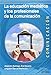 La educación mediática y los profesionales de la comunicación - Buitrago Alonso Alejandro, Eva Navarro Martínez, Agustín García Matilla, Buitrago Alonso Alejandro, Eva Navarro Martínez, Agustín García Matilla