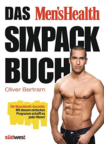 Download Das Men's Health Sixpack-Buch: Die Waschbrett-Garantie: Mit diesem einfachen Programm schafft es jeder Mann! Download Das Men's Health Sixpack-Buch: Die Waschbrett-Garantie: Mit diesem einfachen Programm schafft es jeder Mann!