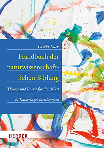 Download Handbuch der naturwissenschaftlichen Bildung: Theorie und Praxis für die Arbeit in Kindertageseinrichtungen Download Handbuch der naturwissenschaftlichen Bildung: Theorie und Praxis für die Arbeit in Kindertageseinrichtungen
