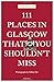 Produktbild 111 Places in Glasgow That You Shouldn't Miss (111 Places in .... That You Must Not Miss)