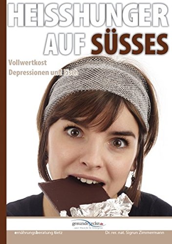 Download Heißhunger auf Süßes: Unterzuckerung - Hypoglykämie. Ferner: Vollwertkost, Depressionen, Fisch Download Heißhunger auf Süßes: Unterzuckerung - Hypoglykämie. Ferner: Vollwertkost, Depressionen, Fisch