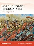 Catalaunian Fields AD 451: Rome's last great battle (Campaign, Band 286) by Simon MacDowall, Peter Dennis