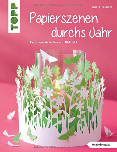 Download Papierszenen durchs Jahr (kreativ.kompakt.): Filigrane Motive mit 3D-Effekt Download Papierszenen durchs Jahr (kreativ.kompakt.): Filigrane Motive mit 3D-Effekt