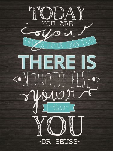 TODAY YOU ARE YOUER DR SEUSS TYPOGRAPHY MOTIVATION QUOTE ON BLACK 12x16 " POSTER QU335B by QUALITY FINE ART PRINTS