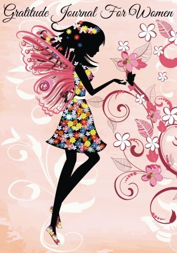 Gratitude Journal For Women: Manifest The Life You Love (Free Bonus Gift Inside)