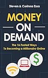 Money On Demand: The 16 Fastest Ways to Becoming a Millionaire Online (English Edition) by 