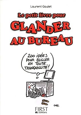 First Petit livre de - Glander au bureau : mode d'emploi !