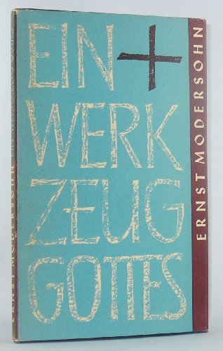 Ernst Modersohn. Ein Werkzeug Gottes.
