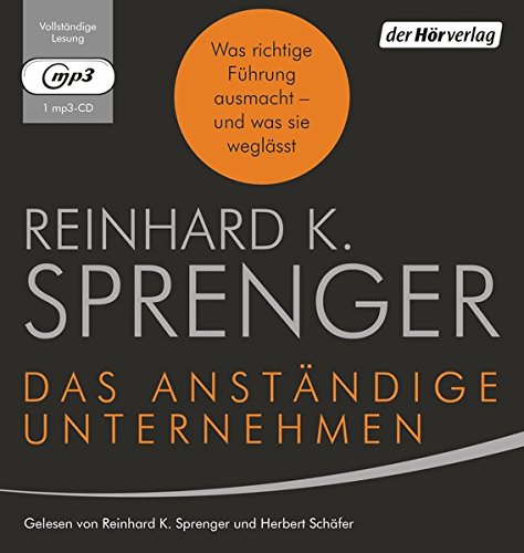 Download Das anständige Unternehmen: Was richtige Führung ausmacht - und was sie weglässt Download Das anständige Unternehmen: Was richtige Führung ausmacht - und was sie weglässt