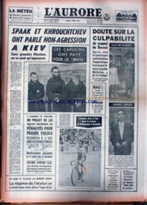 AURORE (L') du 09/07/1963 - SPAAK ET KRROUCHTCHEV ONT PARLE NON-AGRESSION A KIEV - CES CAPUCINS ONT PAYE POUR LA MAFIA - LE SUSPECT DE BOREST - BAC - MAURICE LEMAIRE. gratuit AURORE (L') du 09/07/1963 - SPAAK ET KRROUCHTCHEV ONT PARLE NON-AGRESSION A KIEV - CES CAPUCINS ONT PAYE POUR LA MAFIA - LE SUSPECT DE BOREST - BAC - MAURICE LEMAIRE. gratuit