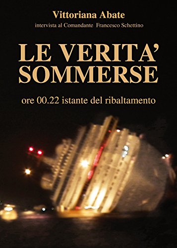 Le Verità Sommerse: Vittoriana Abate intervista il Comandante Francesco Schettino Le Verità Sommerse: Vittoriana Abate intervista il Comandante Francesco Schettino