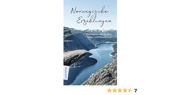Norwegische Erzahlungen Geschichten Von Fjorden Trollen Und Polarlichtern Amazon De Stilzebach Daniela Bucher