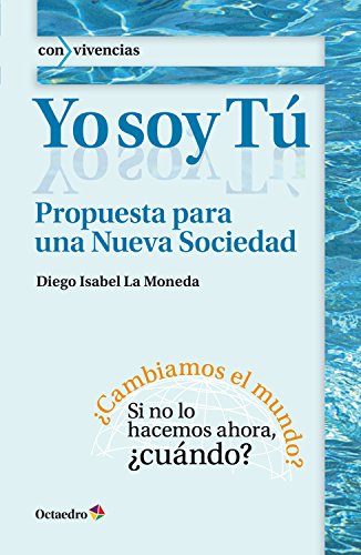 Download Yo soy Tú: Propuesta para una Nueva Sociedad (Con vivencias nº 33) Download Yo soy Tú: Propuesta para una Nueva Sociedad (Con vivencias nº 33)