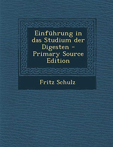 Einfuhrung in Das Studium Der Digesten - Primary Source Edition