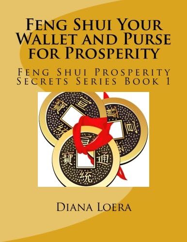 Feng Shui Your Wallet and Purse for Prosperity: Feng Shui Prosperity Secrets Series Book 1: Volume 1