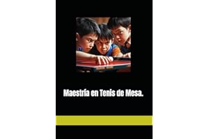 Maestría en Tenis de Mesa.: Un Enfoque de Aprendizaje Profundo y Progresión por Habilidades
