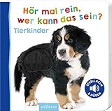 Hör mal rein, wer kann das sein? Tierkinder: Tierkinder (Foto-Streichel-Soundbuch) by 