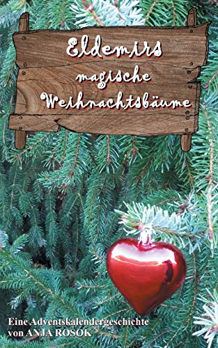 Eldemirs magische Weihnachtsbäume: Eine Adventskalendergeschichte