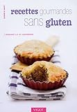 Recettes gourmandes sans gluten : Délicieux petits plats et desserts compatibles avec la maladie coeliaque