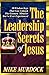 The Leadership Secrets of Jesus by Mike Murdock