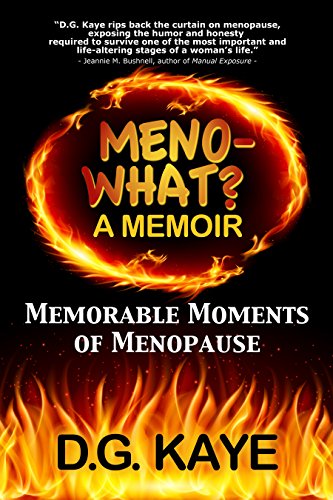 Meno-What? A Memoir: Memorable Moments Of Menopause by [Kaye, D.G.]