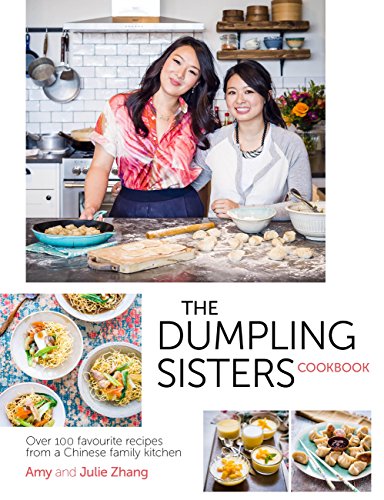 The Dumpling Sisters Cookbook: Over 100 Favourite Recipes From A Chinese Family Kitchen (English Edi